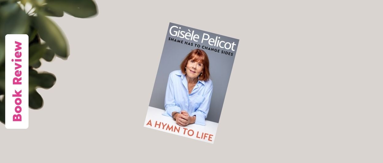 &lsquo;A Hymn to Life&rsquo;: Gisele Pelicot Finding Faith and Dignity After Unthinkable Abuse