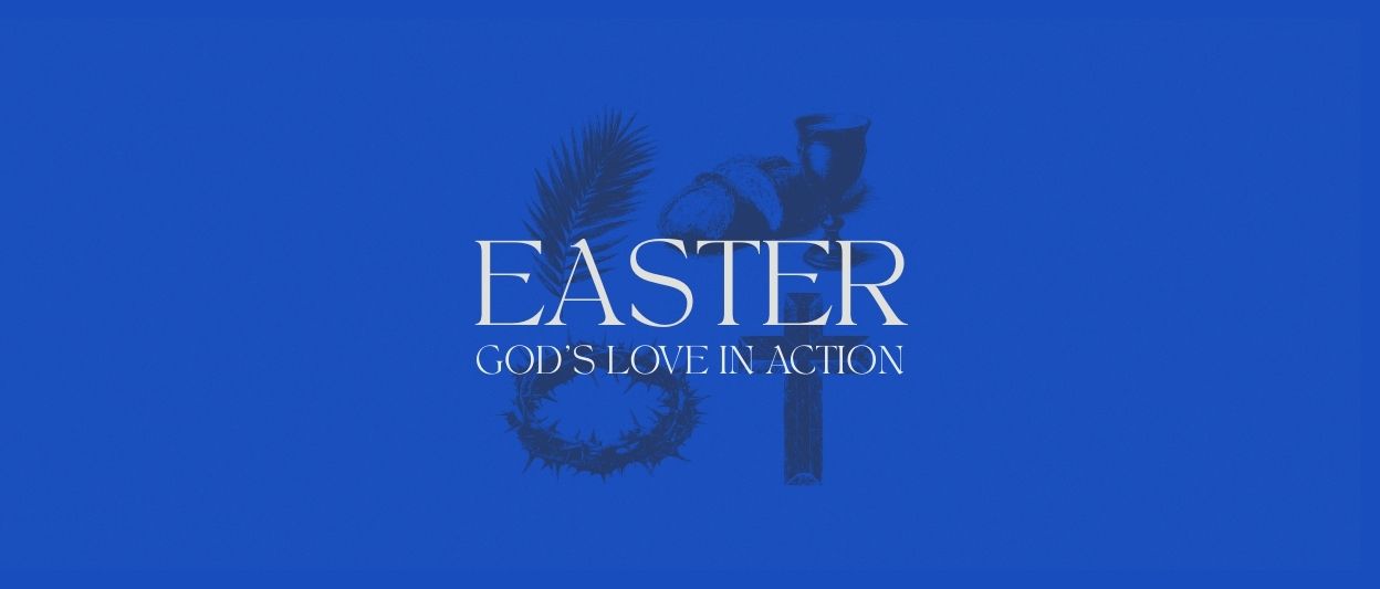 Easter – God’s Love in Action